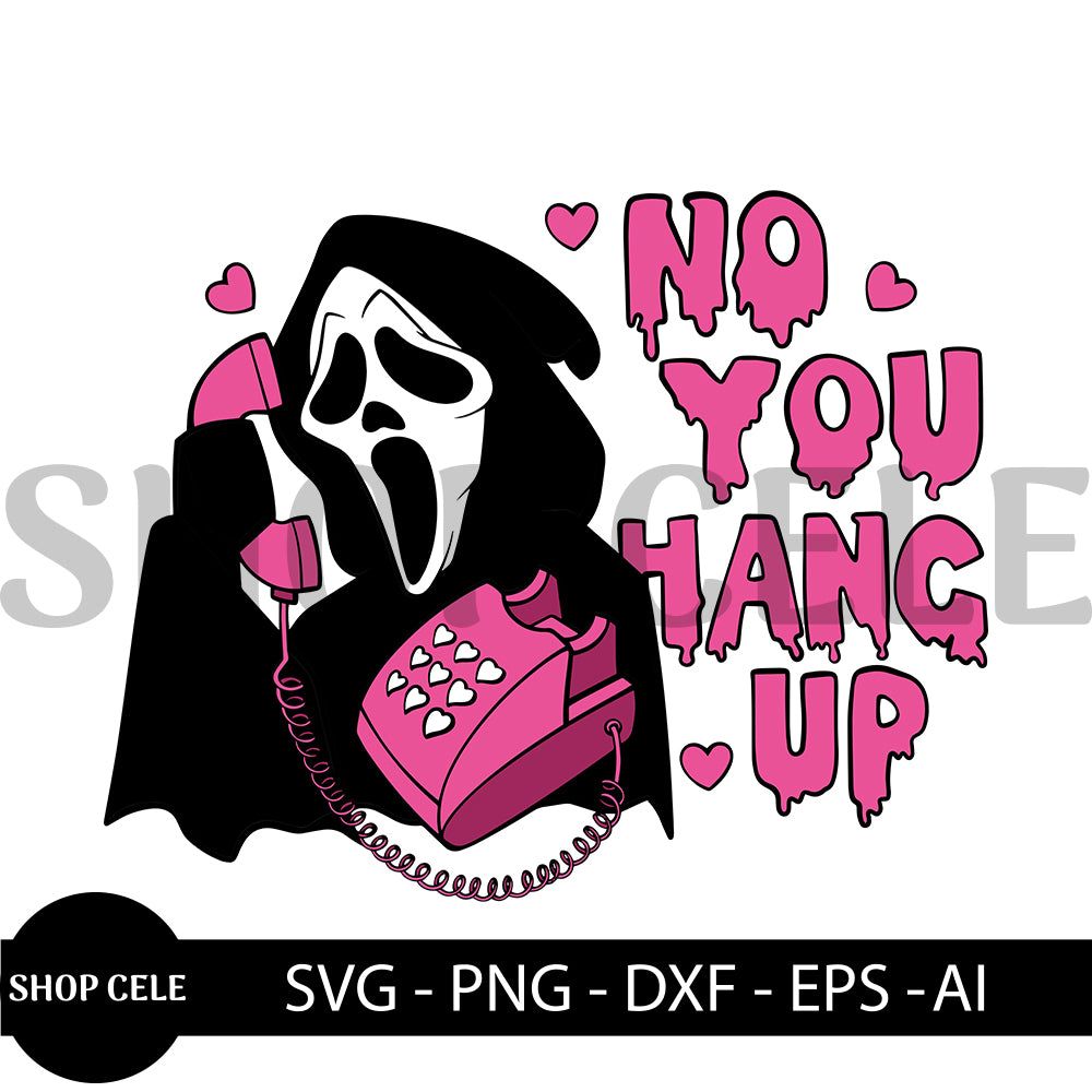 No You Hang Up SVG & PNG | Funny Horror Scream Design | Instant Digital Download