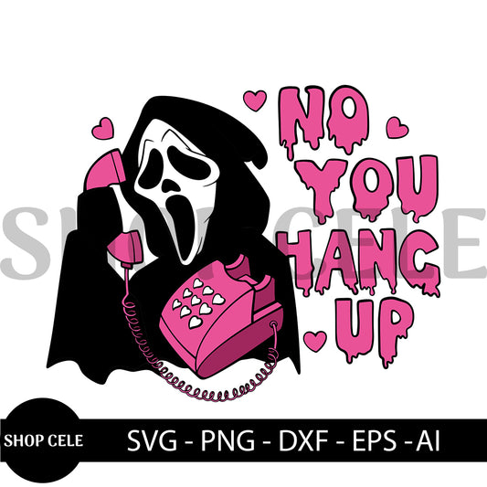 No You Hang Up SVG & PNG | Funny Horror Scream Design | Instant Digital Download